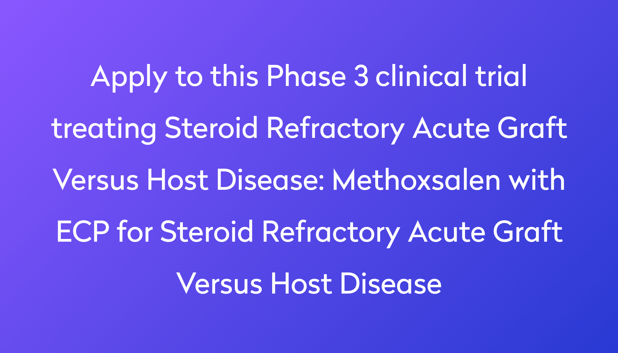 Methoxsalen With ECP For Steroid Refractory Acute Graft Versus Host ...